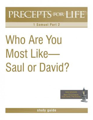 Książka Precepts for Life Study Guide: Who Are You Most Like -- Saul or David? (1 Samuel Part 2) Kay Arthur