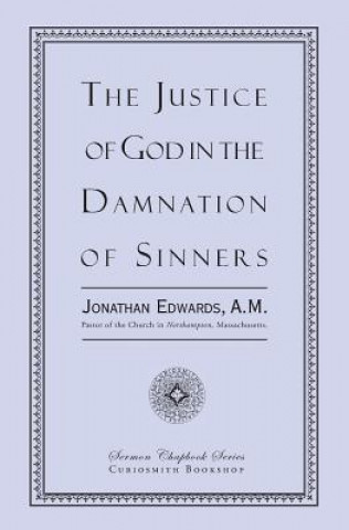 Książka The Justice of God in the Damnation of Sinners Jonathan Edwards