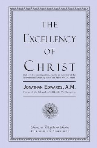 Książka The Excellency of Christ Jonathan Edwards