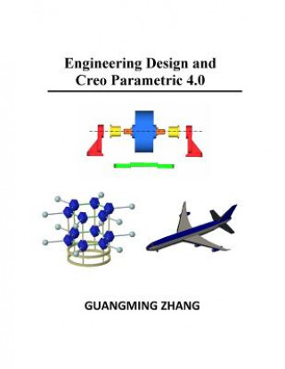 Kniha Engineering Design and Creo Parametric 4.0 Guangming Zhang