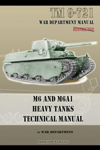 Kniha M6 and M6A1 Heavy Tanks Technical Manual War Department