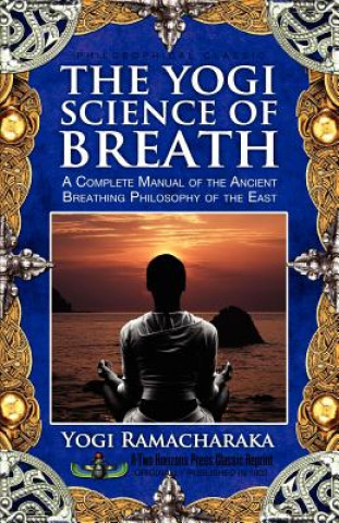 Kniha The Yogi Science of Breath Ramacharaka