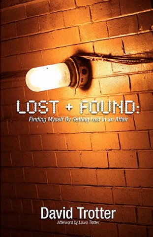 Kniha Lost + Found: Finding Myself by Getting Lost in an Affair David Trotter