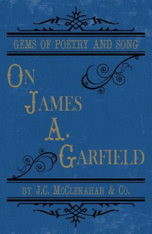 Book Gems of Poetry and Song: on James A. Garfield J C McClenahan &amp; Co