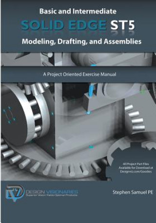 Carte Basic and Intermediate Solid Edge ST5 Modeling, Drafting, and Assemblies Stephen Samuel Pe