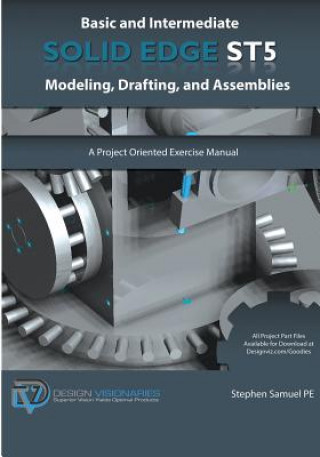 Könyv Basic and Intermediate Solid Edge ST5 Modeling, Drafting, and Assemblies Stephen Samuel Pe