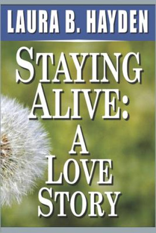 Книга Staying Alive: A Love Story Laura B Hayden