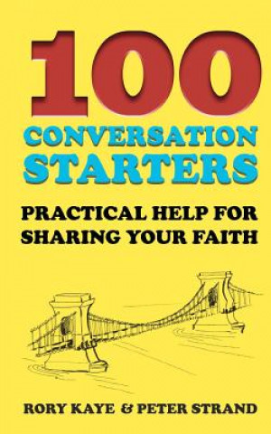 Książka 100 Conversation Starters: Practical Help for Sharing Your Faith Rory Kaye