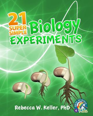 Könyv 21 Super Simple Biology Experiments Phd Rebecca W Keller