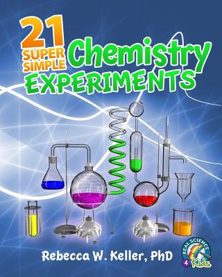 Könyv 21 Super Simple Chemistry Experiments Phd Rebecca W Keller