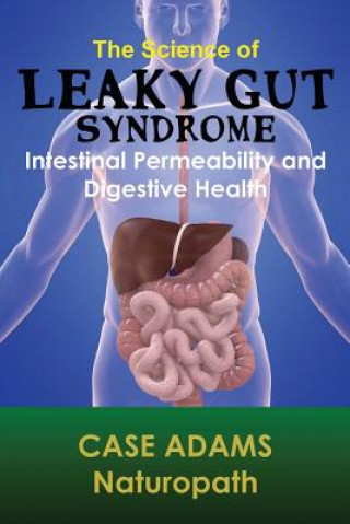 Carte The Science of Leaky Gut Syndrome: Intestinal Permeability and Digestive Health Case Adams Naturopath