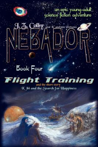 Kniha NEBADOR Book Four: Flight Training, Kibi and the Search for Happiness: (Global Edition) J Z Colby