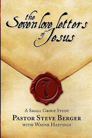 Kniha The Seven Love Letters of Jesus: A Small Group Study Steve Berger