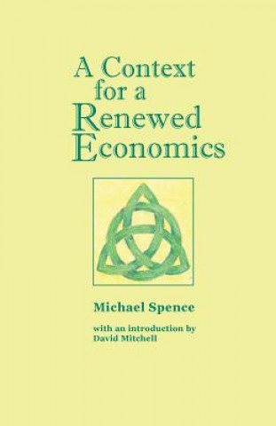 Kniha A Context for a Renewed Economics Michael Spence