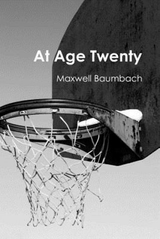 Knjiga At Age Twenty Maxwell Baumbach