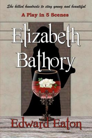 Книга Elizabeth Bathory Edward Eaton