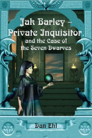 Kniha Jak Barley-Private Inquisitor: and the Case of the Seven Dwarves Dan Ehl