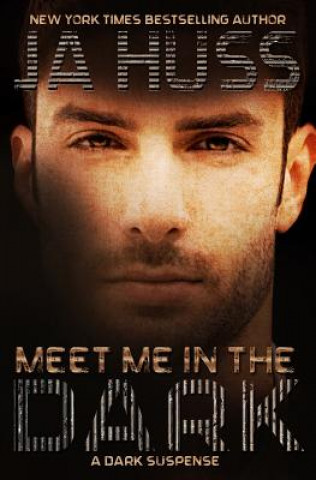 Knjiga Meet Me In The Dark: (A Dark Suspense) J a Huss