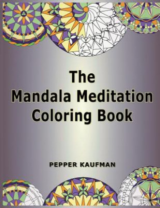 Kniha The Mandala Meditation Coloring Book Pepper Kaufman