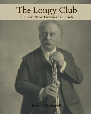 Kniha The Longy Club: 1900-1917 Dr David Whitwell