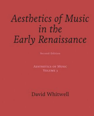 Könyv Aesthetics of Music: Aesthetics of Music in the Early Renaissance Dr David Whitwell