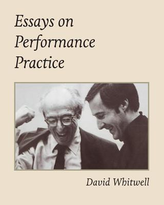 Book Essays on Performance Practice Dr David Whitwell
