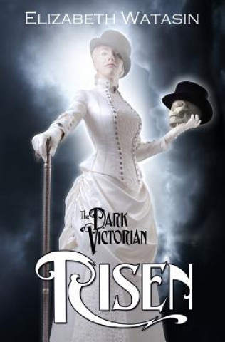 Carte The Dark Victorian: Risen Elizabeth Watasin