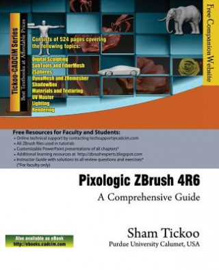 Kniha Pixologic ZBrush 4R6: A Comprehensive Guide Prof Sham Tickoo Purdue Univ