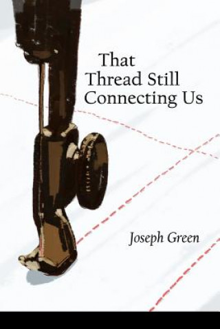 Kniha That Thread Still Connecting Us Joseph Green