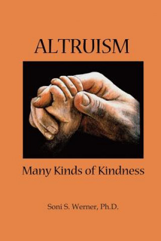 Kniha Altruism: Many Kinds of Kindness Soni S Werner Ph D