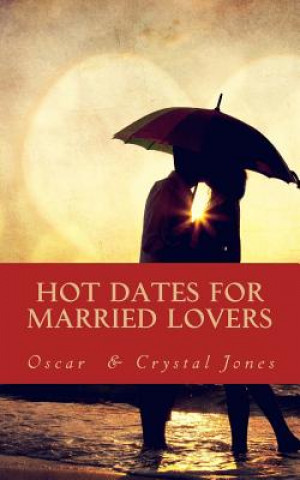 Knjiga Hot Dates for Married Lovers Oscar Jones