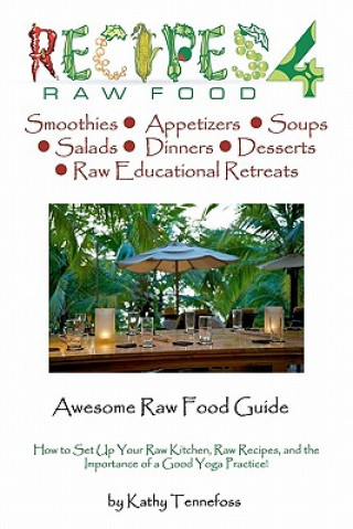 Kniha Awesome Raw Food Guide: From How to Setup Your Raw Kitchen to the Importance of a Good Yoga Practice Kathy Tennefoss