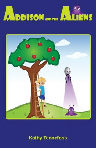 Книга Addison and the Aliens Kathy Tennefoss