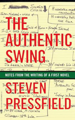 Kniha The Authentic Swing: Notes from the Writing of a First Novel Steven Pressfield