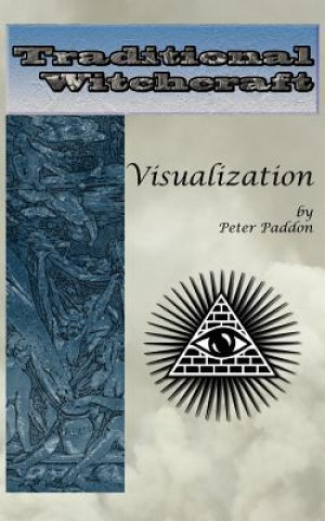 Carte Traditional Witchcraft: Visualization: Simple exercises to develop your visualization skills Peter Paddon