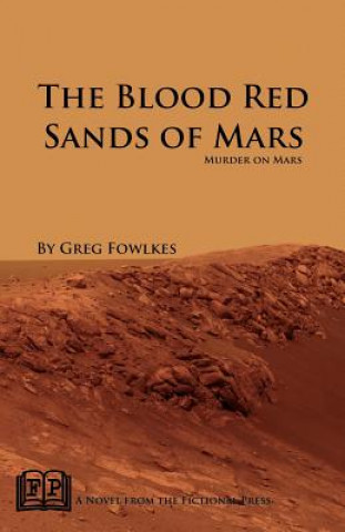 Kniha The Blood Red Sands of Mars: Murder on Mars Greg Fowlkes