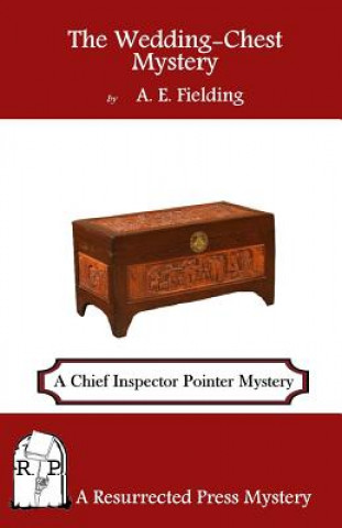 Kniha The Wedding-Chest Mystery: A Chief Inspector Pointer Mystery A E Fielding