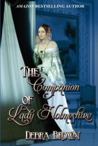 Könyv The Companion of Lady Holmeshire Debra Brown