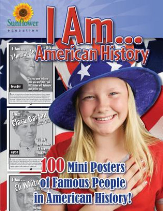 Kniha I AM...American History: 100 Mini Posters of Famous People in American History! Sunflower Education