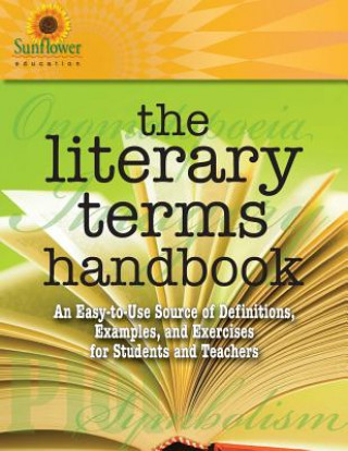 Carte The Literary Terms Handbook: An Easy-to-Use Source of Definitions, Examples, and Exercises for Students and Teachers Sunflower Education