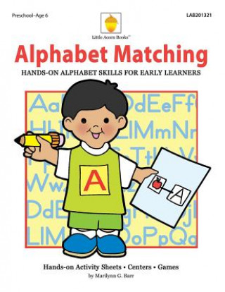 Carte Alphabet Matching: Hands-on Alphabet Skills for Early Learners Marilynn G Barr