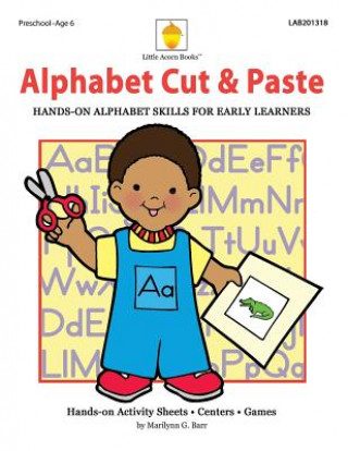 Knjiga Alphabet Cut & Paste: Hands-on Alphabet Skills for Early Learners Marilynn G Barr