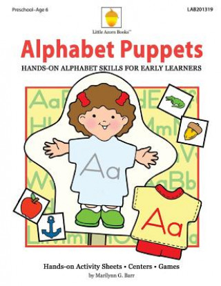 Carte Alphabet Puppets: Hands-on Alphabet Skills for Early Learners Marilynn G Barr