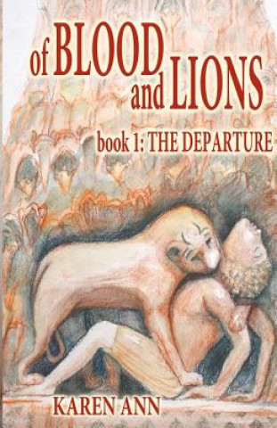 Kniha Of Blood and Lions: Book One: The Departure Karen Ann