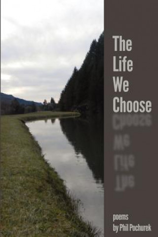 Kniha The Life We Choose Phil Pochurek