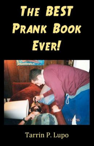 Книга The BEST Prank Book Ever! Tarrin P Lupo
