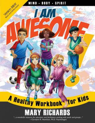 Buch I Am Awesome! A Healthy Workbook for Kids (B&W Interior) Mary Richards