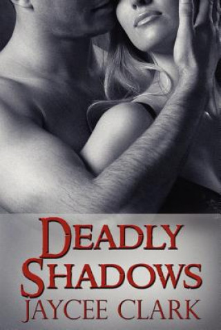 Kniha Deadly Shadows Jaycee Clark