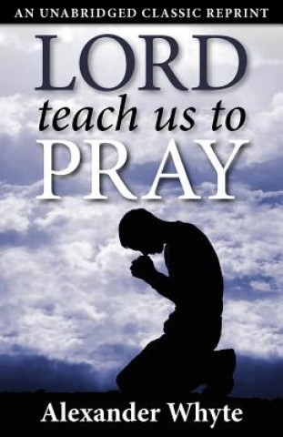 Βιβλίο Lord Teach Us to Pray Alexander Whyte