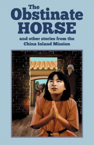 Buch The Obstinate Horse and Other Stories from the China Inland Mission China Inland Mission